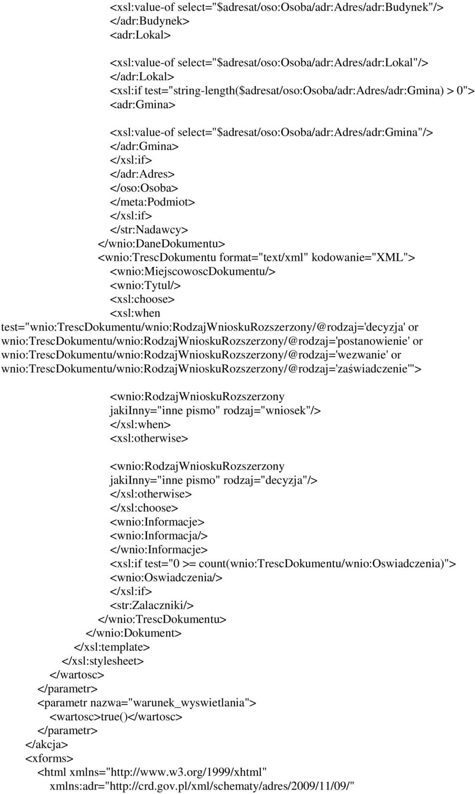 </meta:podmiot> </xsl:if> </str:nadawcy> </wnio:danedokumentu> <wnio:trescdokumentu format="text/xml" kodowanie="xml"> <wnio:miejscowoscdokumentu/> <wnio:tytul/> <xsl:choose> <xsl:when
