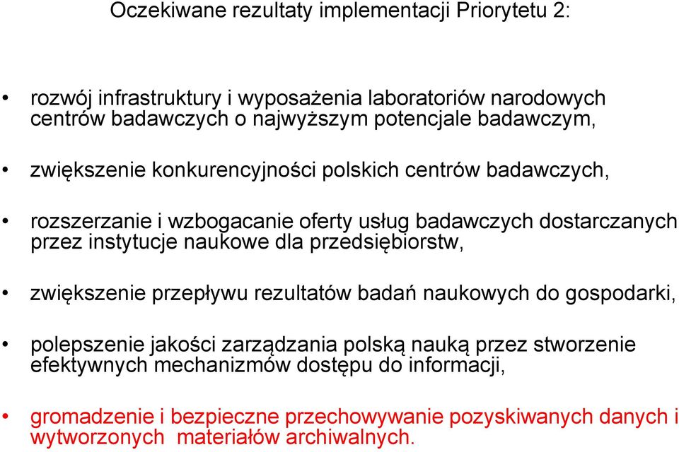 naukowe dla przedsiębiorstw, zwiększenie przepływu rezultatów badań naukowych do gospodarki, polepszenie jakości zarządzania polską nauką przez