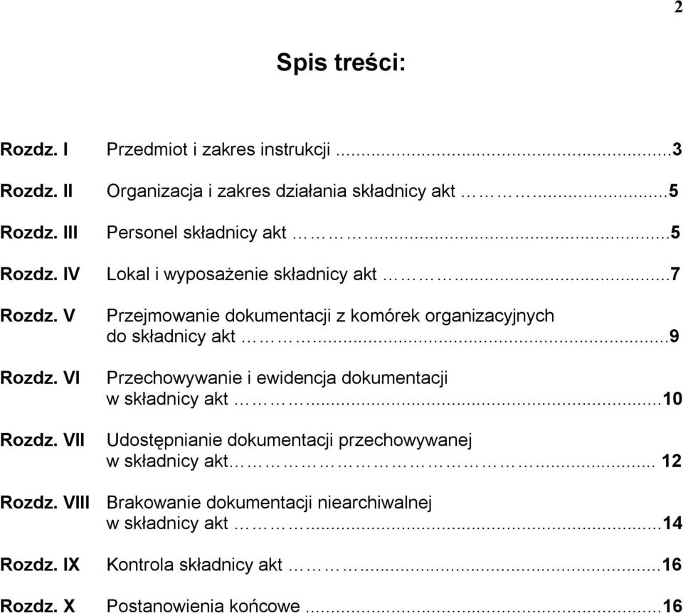 ..7 Przejmowanie dokumentacji z komórek organizacyjnych do składnicy akt...9 Przechowywanie i ewidencja dokumentacji w składnicy akt.