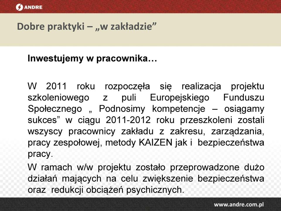 pracownicy zakładu z zakresu, zarządzania, pracy zespołowej, metody KAIZEN jak i bezpieczeństwa pracy.