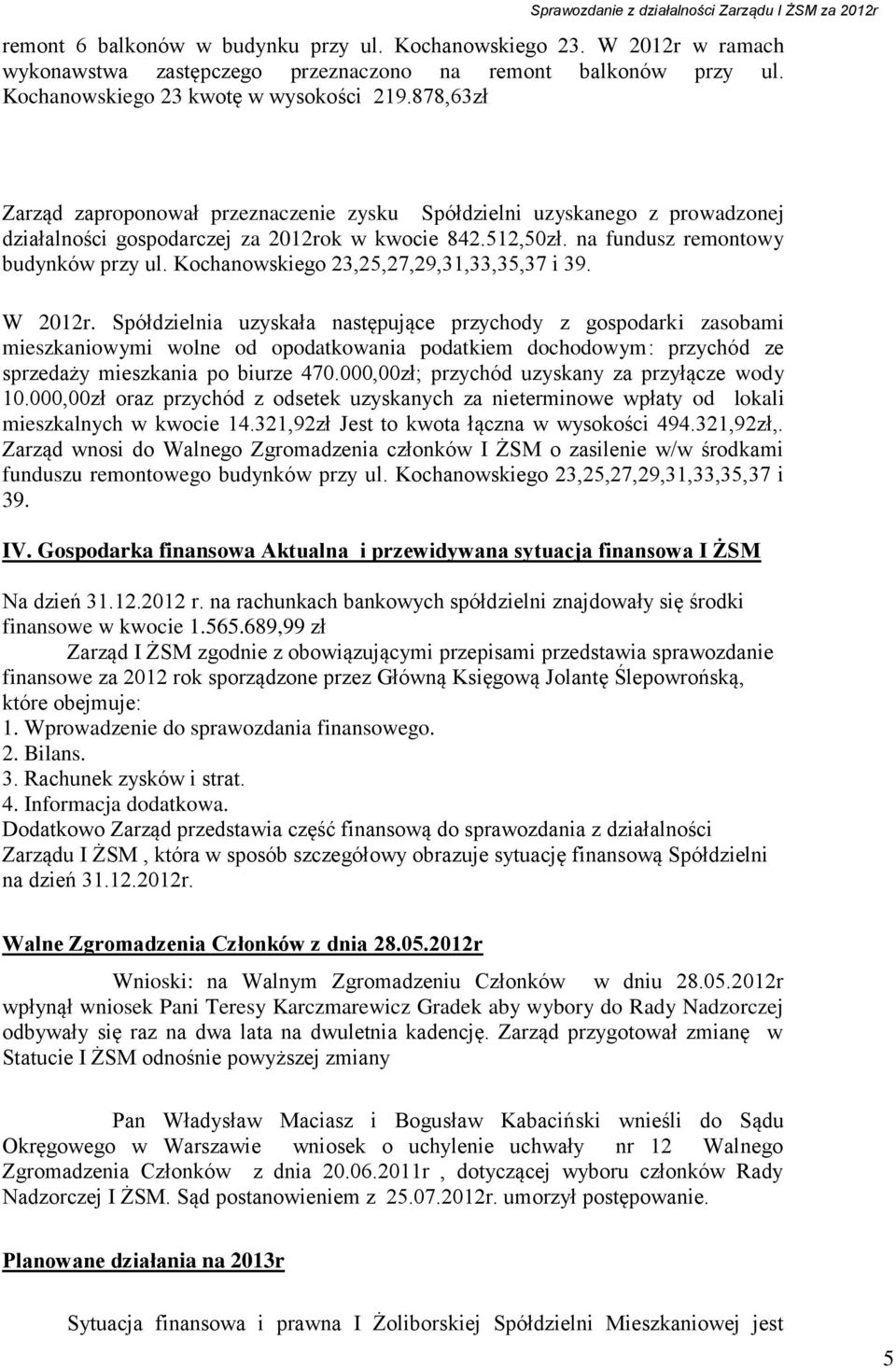 na fundusz remontowy budynków przy ul. Kochanowskiego 23,25,27,29,31,33,35,37 i 39. W 2012r.