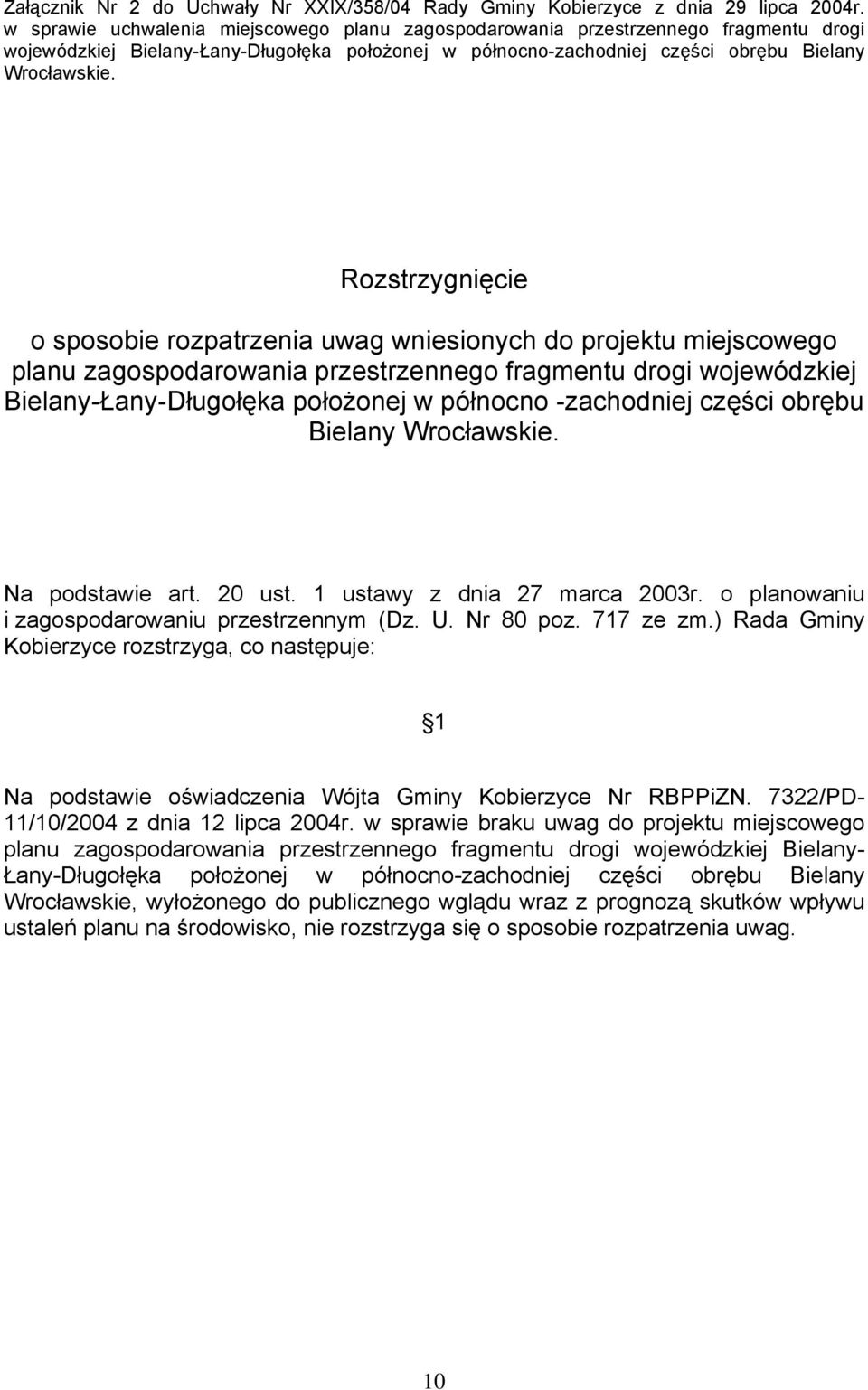 Rozstrzygnięcie o sposobie rozpatrzenia uwag wniesionych do projektu miejscowego planu zagospodarowania przestrzennego fragmentu drogi wojewódzkiej Bielany-Łany-Długołęka położonej w północno