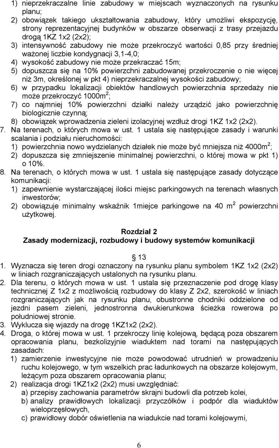 przekraczać 15m; 5) dopuszcza się na 10% powierzchni zabudowanej przekroczenie o nie więcej niż 3m, określonej w pkt 4) nieprzekraczalnej wysokości zabudowy; 6) w przypadku lokalizacji obiektów