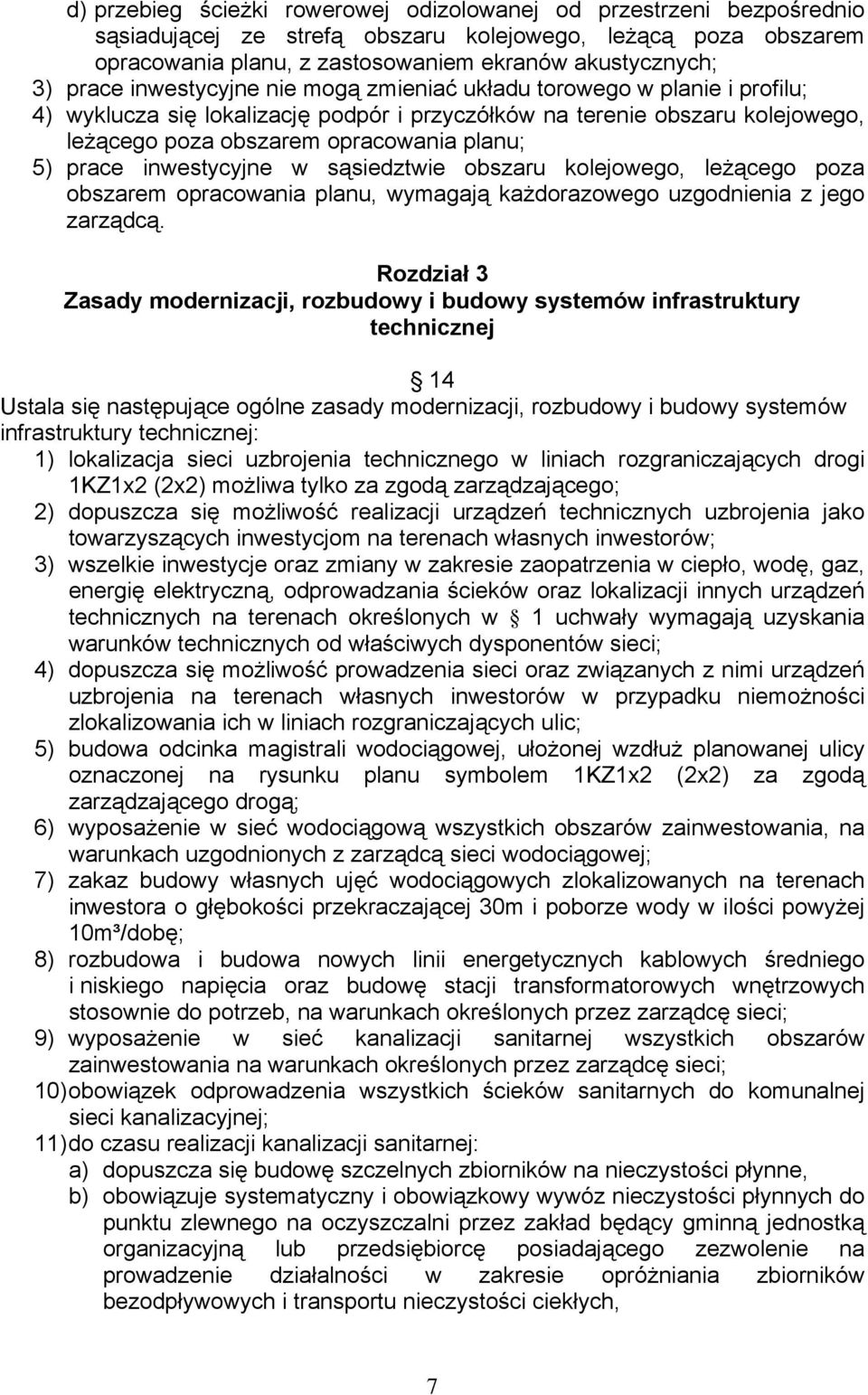 prace inwestycyjne w sąsiedztwie obszaru kolejowego, leżącego poza obszarem opracowania planu, wymagają każdorazowego uzgodnienia z jego zarządcą.