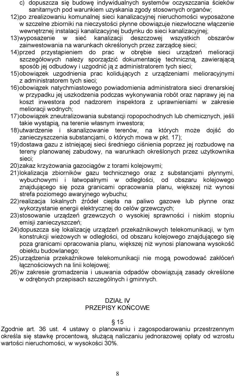 deszczowej wszystkich obszarów zainwestowania na warunkach określonych przez zarządcę sieci; 14) przed przystąpieniem do prac w obrębie sieci urządzeń melioracji szczegółowych należy sporządzić