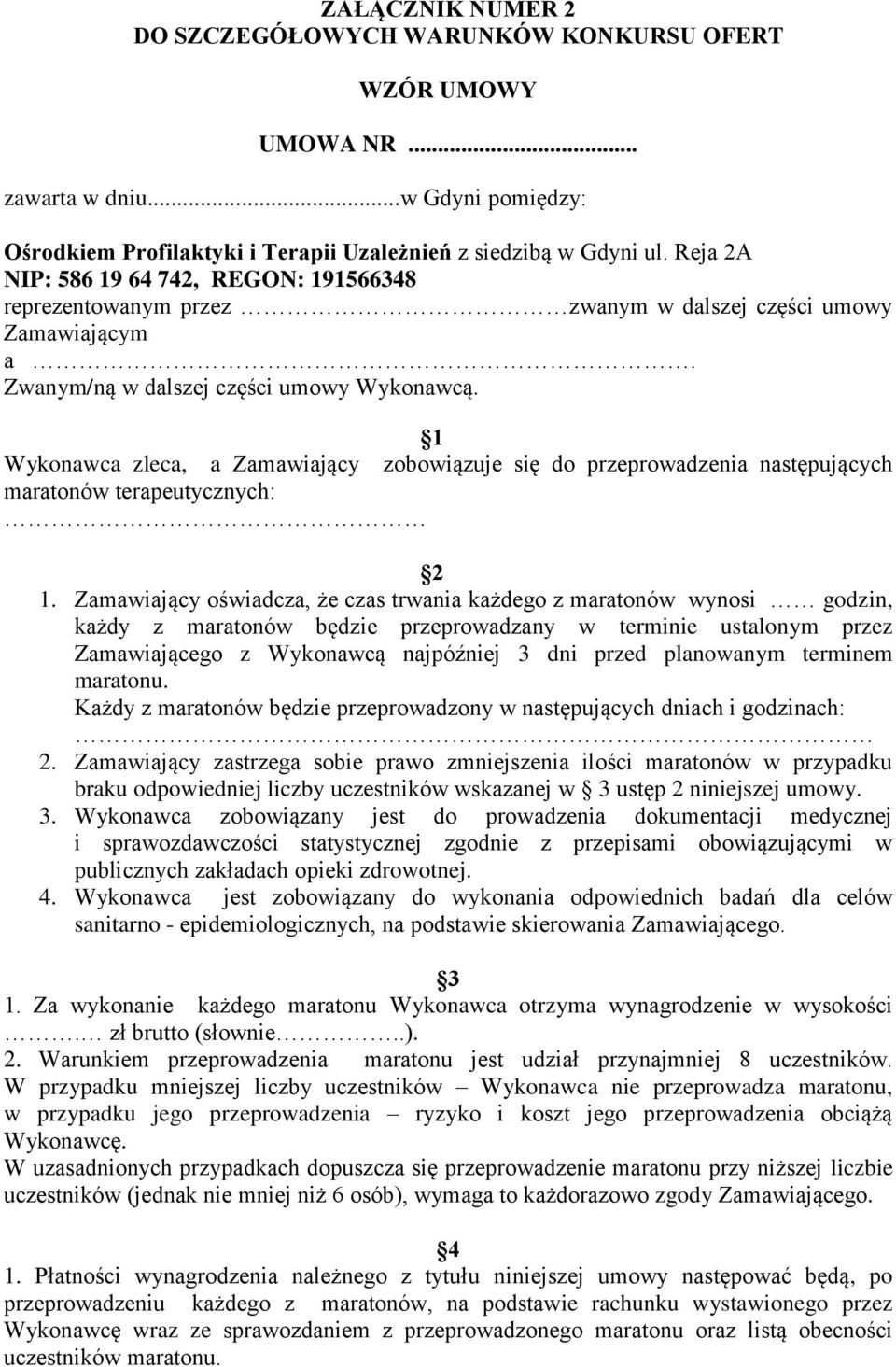 1 Wykonawca zleca, a Zamawiający zobowiązuje się do przeprowadzenia następujących maratonów terapeutycznych: 2 1.