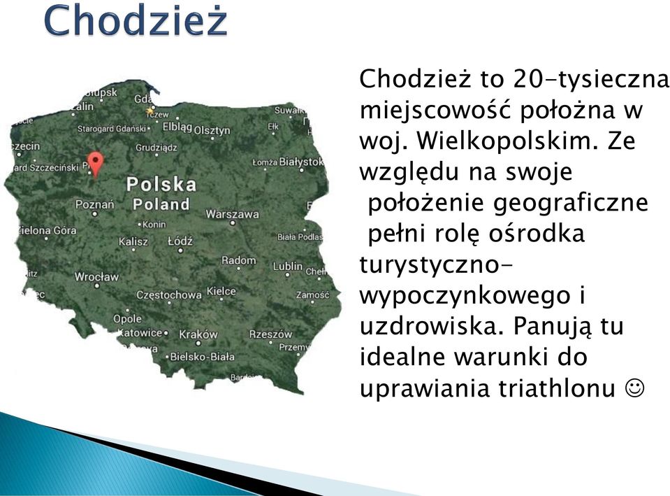 Ze względu na swoje położenie geograficzne pełni rolę