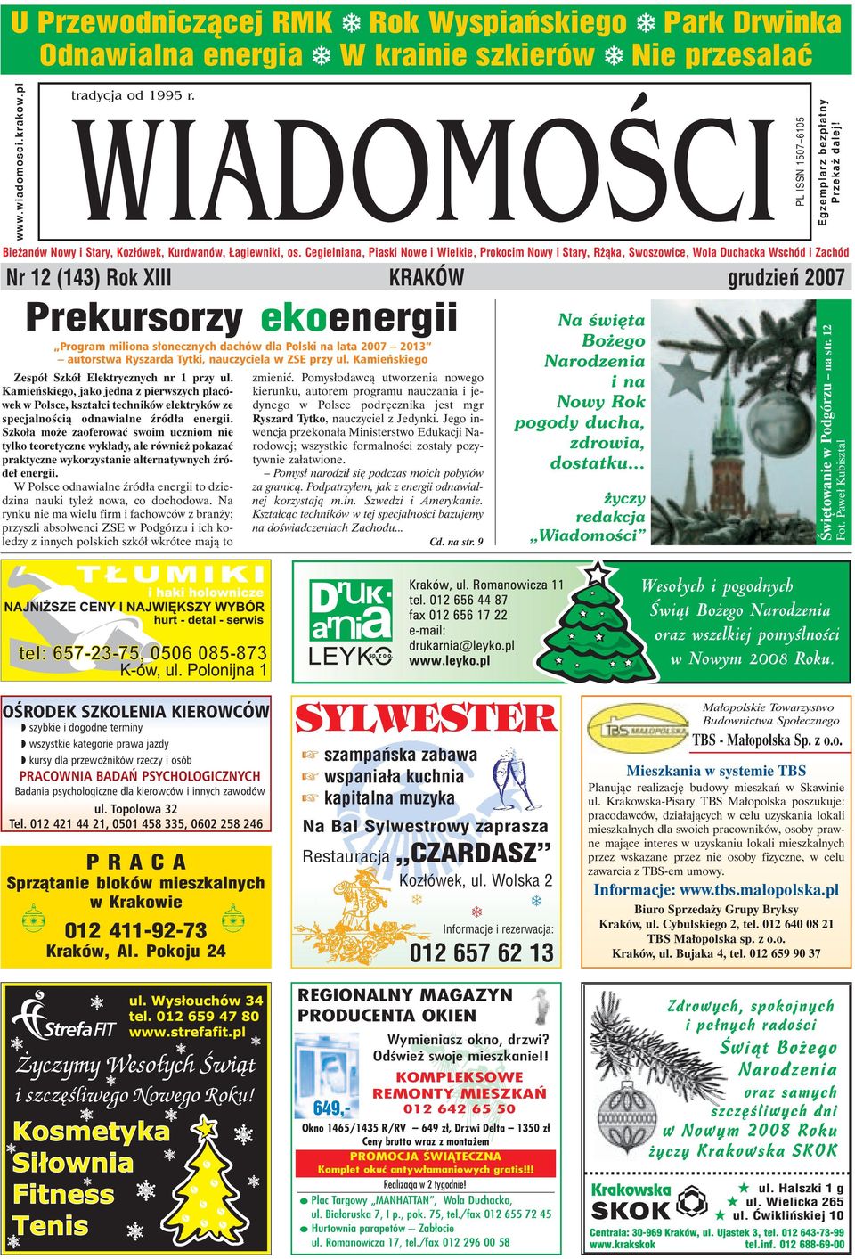 Nr 12 (143) Rok XIII KRAKÓW grudzień 2007 Prekursorzy ekoenergii Program miliona s³onecznych dachów dla Polski na lata 2007 2013 autorstwa Ryszarda Tytki, nauczyciela w ZSE przy ul.