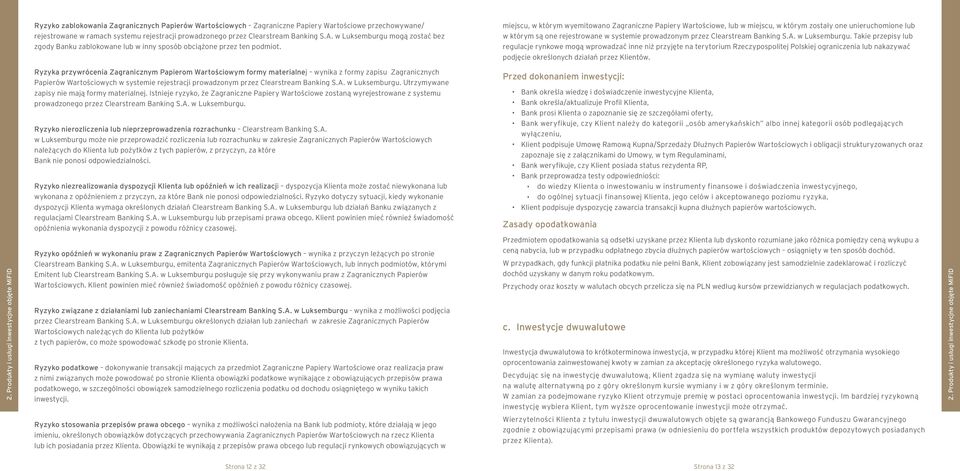 miejscu, w którym wyemitowano Zagraniczne Papiery Wartościowe, lub w miejscu, w którym zostały one unieruchomione lub w którym są one rejestrowane w systemie prowadzonym przez Clearstream Banking S.A.