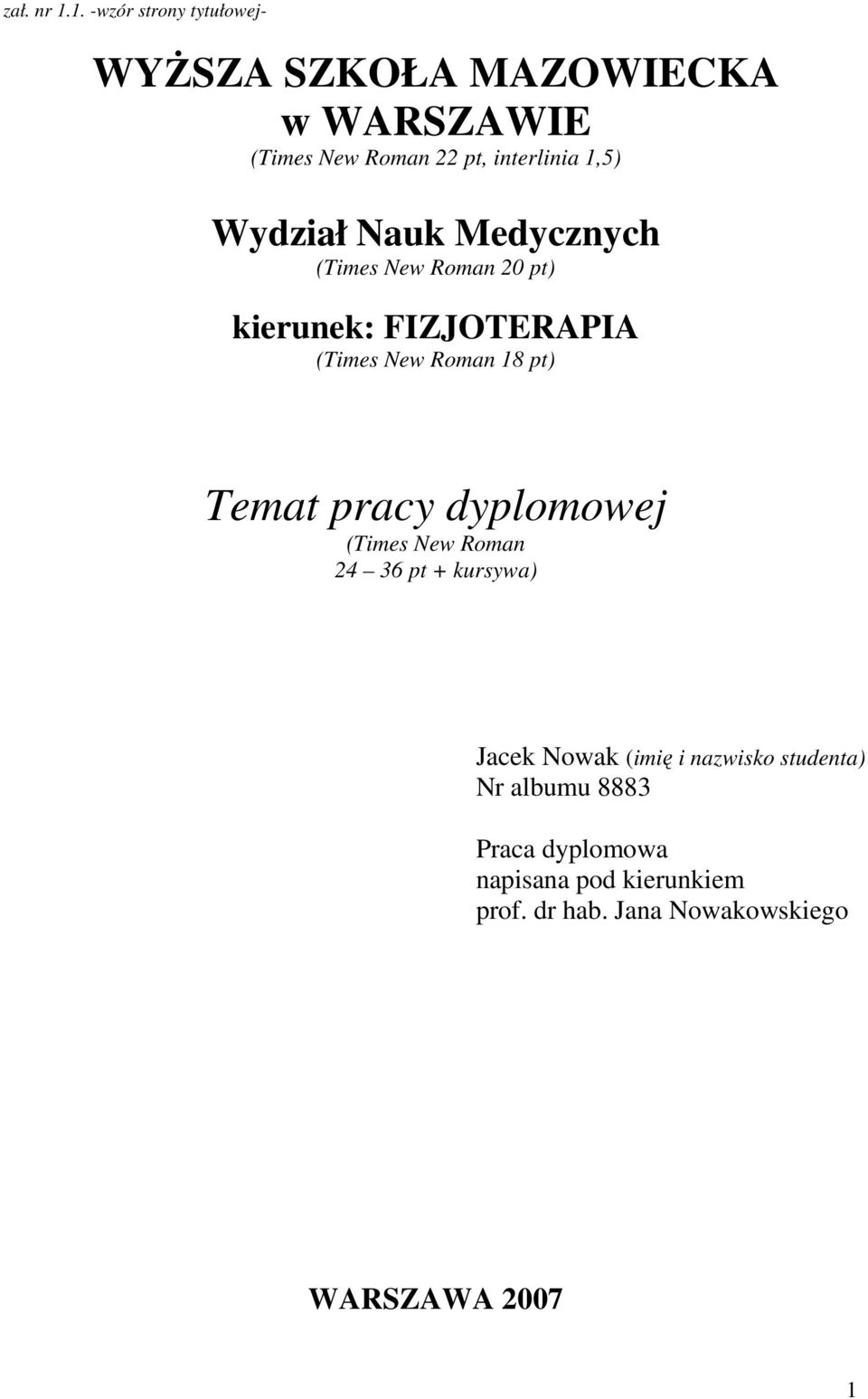 Wydział Nauk Medycznych (Times New Roman 20 pt) kierunek: FIZJOTERAPIA (Times New Roman 18 pt) Temat