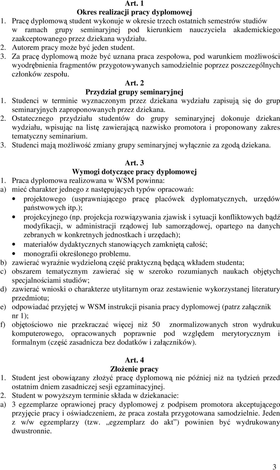 Autorem pracy może być jeden student. 3.