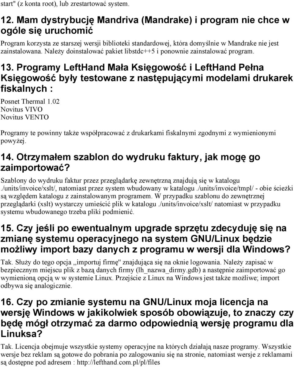 Należy doinstalować pakiet libstdc++5 i ponownie zainstalować program. 13.