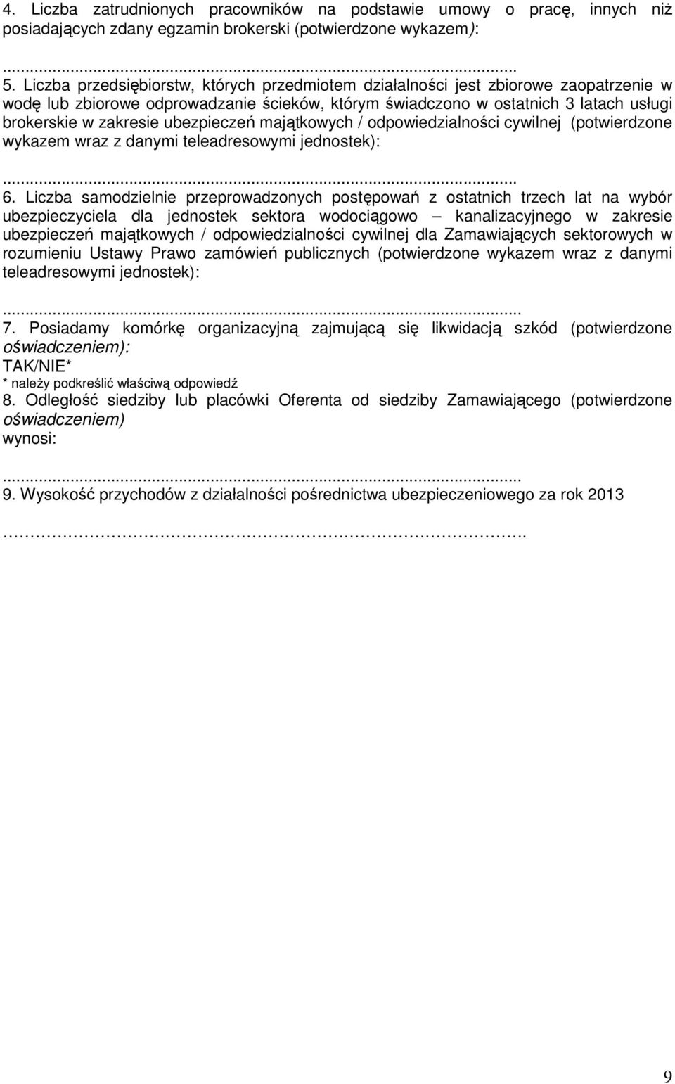 ubezpieczeń majątkowych / odpowiedzialności cywilnej (potwierdzone wykazem wraz z danymi teleadresowymi jednostek):... 6.