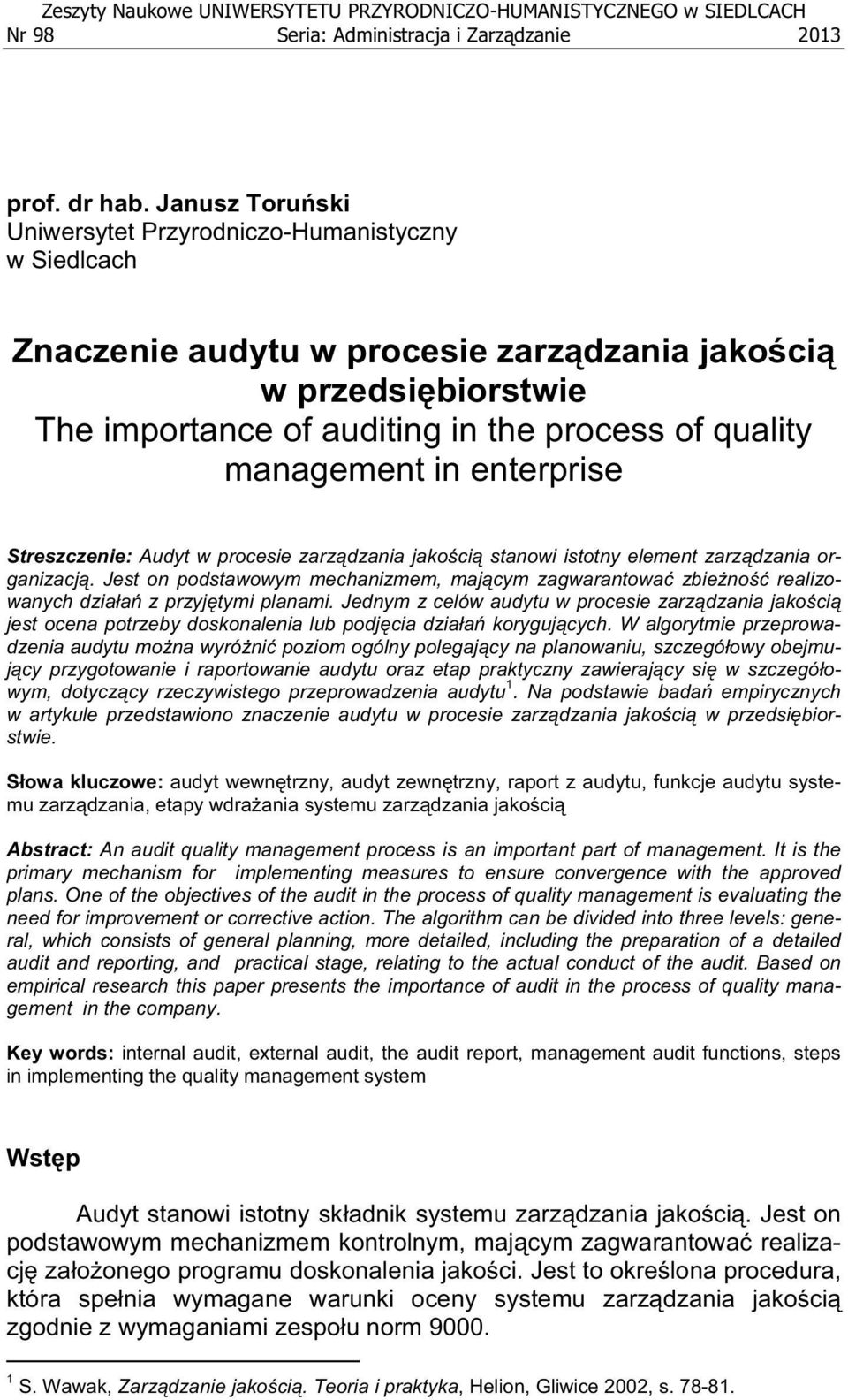 in enterprise Streszczenie: Audyt w procesie zarz dzania jako ci stanowi istotny element zarz dzania organizacj.