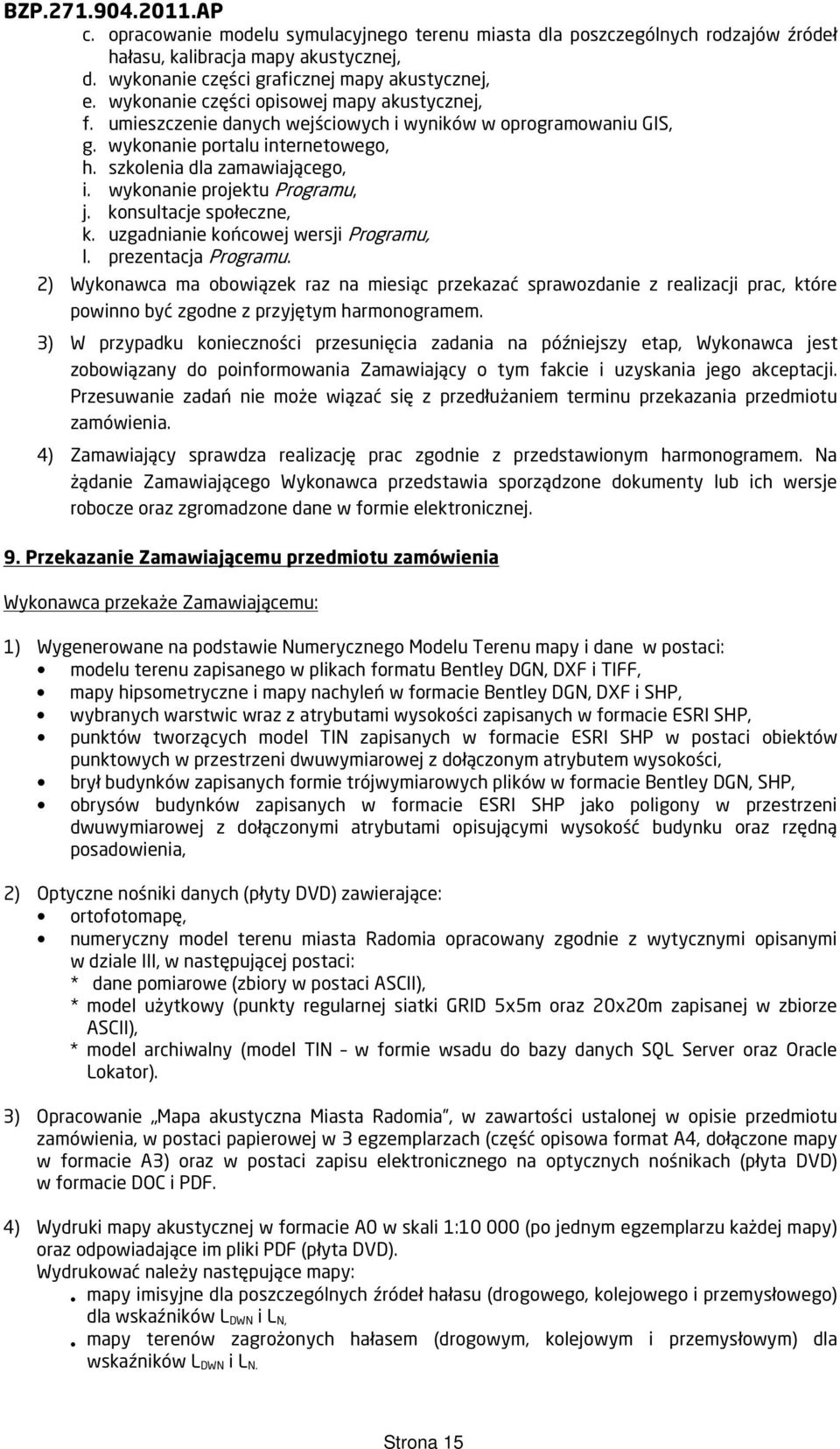 wykonanie projektu Programu, j. konsultacje społeczne, k. uzgadnianie końcowej wersji Programu, l. prezentacja Programu.