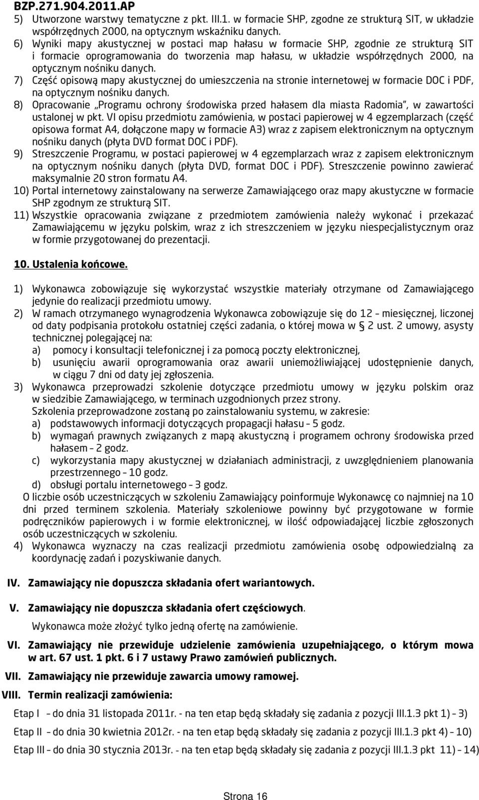 7) Część opisową mapy akustycznej do umieszczenia na stronie internetowej w formacie DOC i PDF, na optycznym nośniku danych.