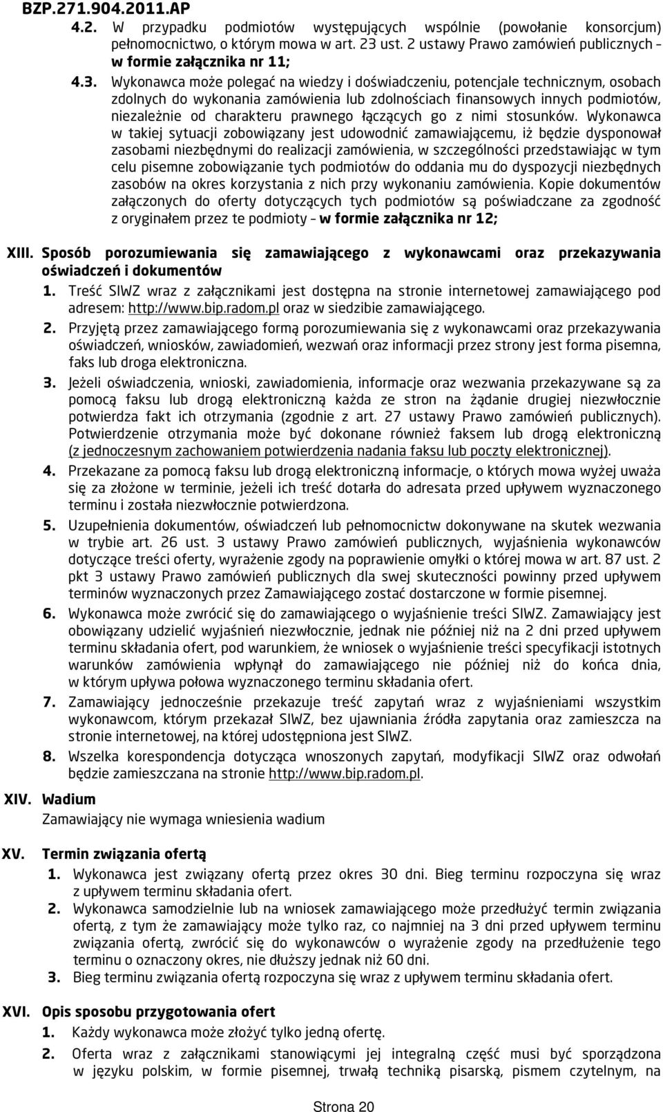 Wykonawca może polegać na wiedzy i doświadczeniu, potencjale technicznym, osobach zdolnych do wykonania zamówienia lub zdolnościach finansowych innych podmiotów, niezależnie od charakteru prawnego