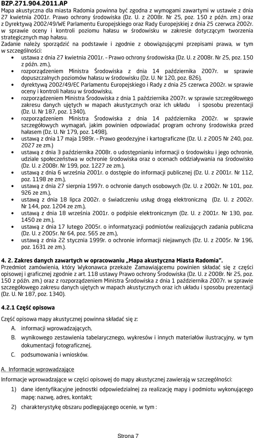 w sprawie oceny i kontroli poziomu hałasu w środowisku w zakresie dotyczącym tworzenia strategicznych map hałasu.