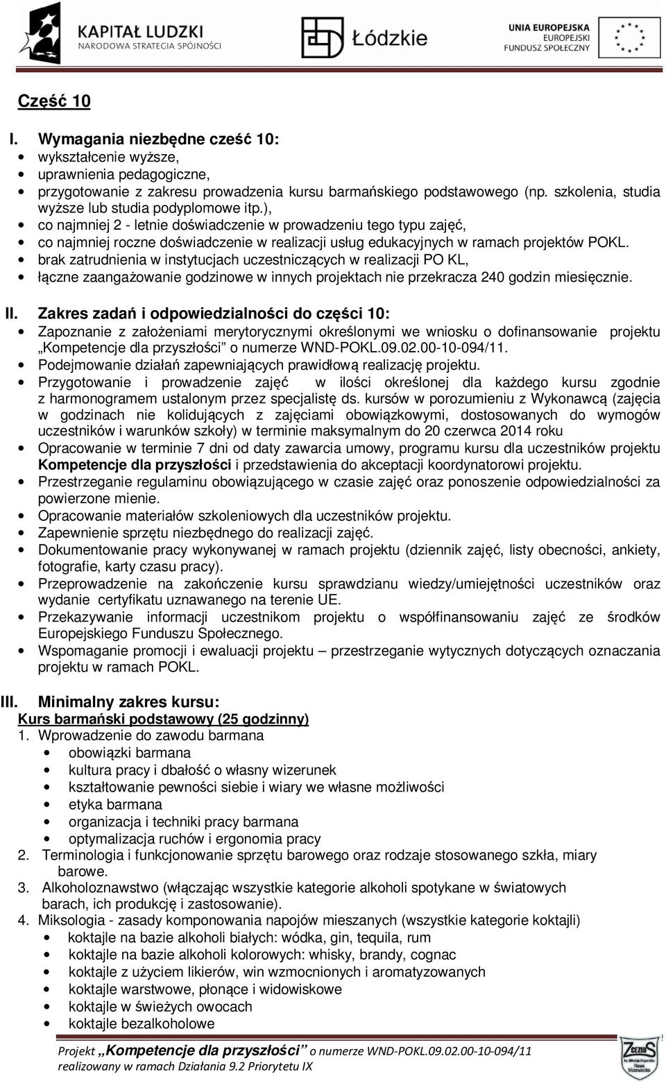 wydanie certyfikatu uznawanego na terenie UE. Kurs barmański podstawowy (25 godzinny) 1.