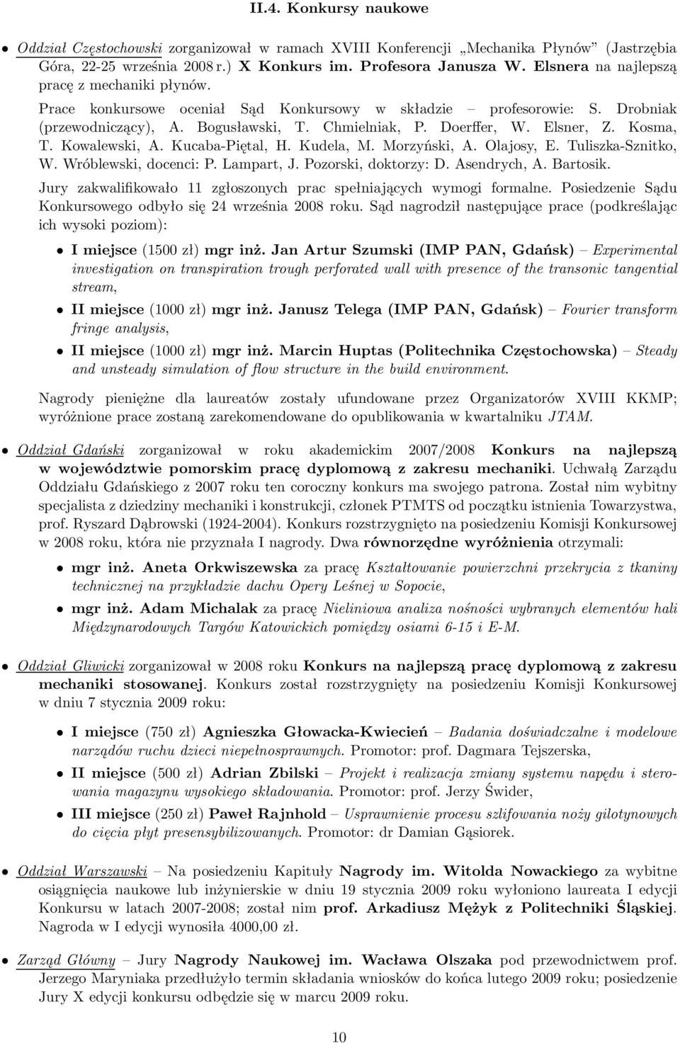 Kosma, T. Kowalewski, A. Kucaba-Piętal, H. Kudela, M. Morzyński, A. Olajosy, E. Tuliszka-Sznitko, W. Wróblewski, docenci: P. Lampart, J. Pozorski, doktorzy: D. Asendrych, A. Bartosik.