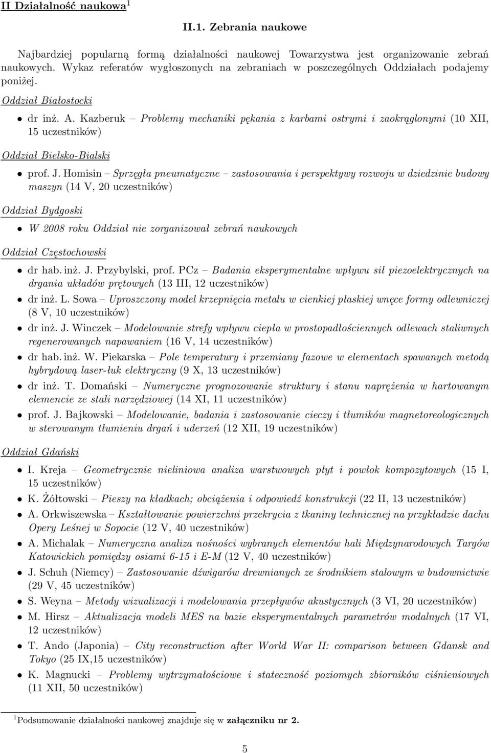 Kazberuk Problemy mechaniki pękania z karbami ostrymi i zaokrąglonymi(10 XII, 15 uczestników) Oddział Bielsko-Bialski prof. J.