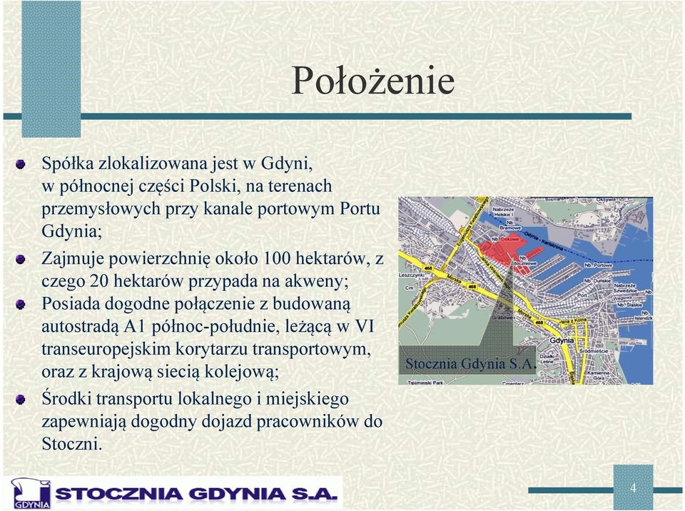 połączenie z budowaną autostradą A1 północ-południe, leżącą w VI transeuropejskim korytarzu transportowym, oraz z