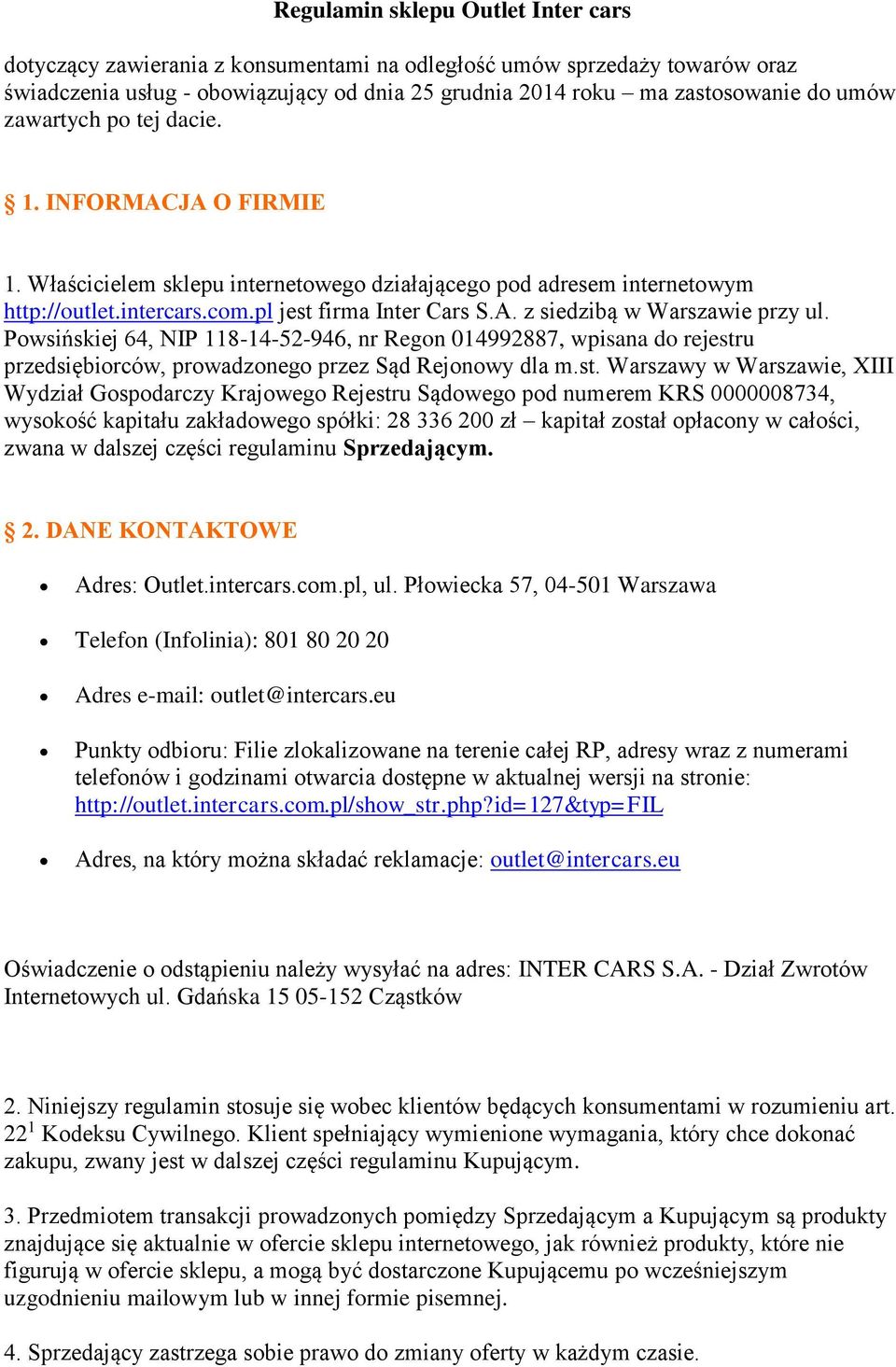 Powsińskiej 64, NIP 118-14-52-946, nr Regon 014992887, wpisana do rejestr