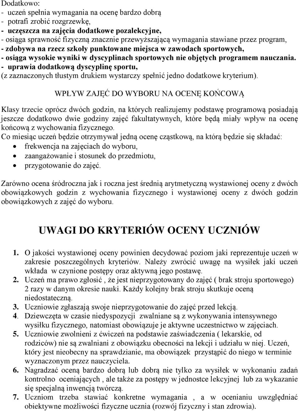 - uprawia dodatkową dyscyplinę sportu, (z zaznaczonych tłustym drukiem wystarczy spełnić jedno dodatkowe kryterium).