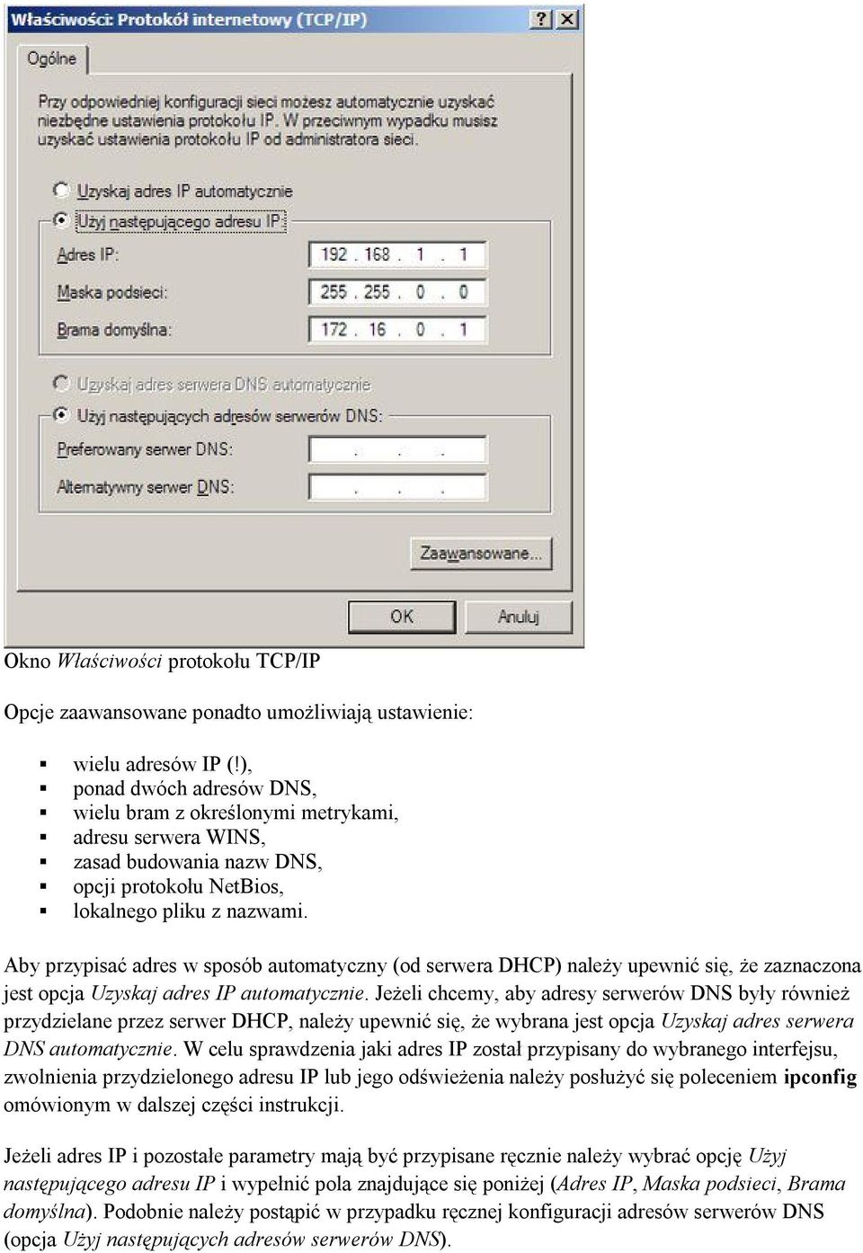 Aby przypisać adres w sposób automatyczny (od serwera DHCP) należy upewnić się, że zaznaczona jest opcja Uzyskaj adres IP automatycznie.