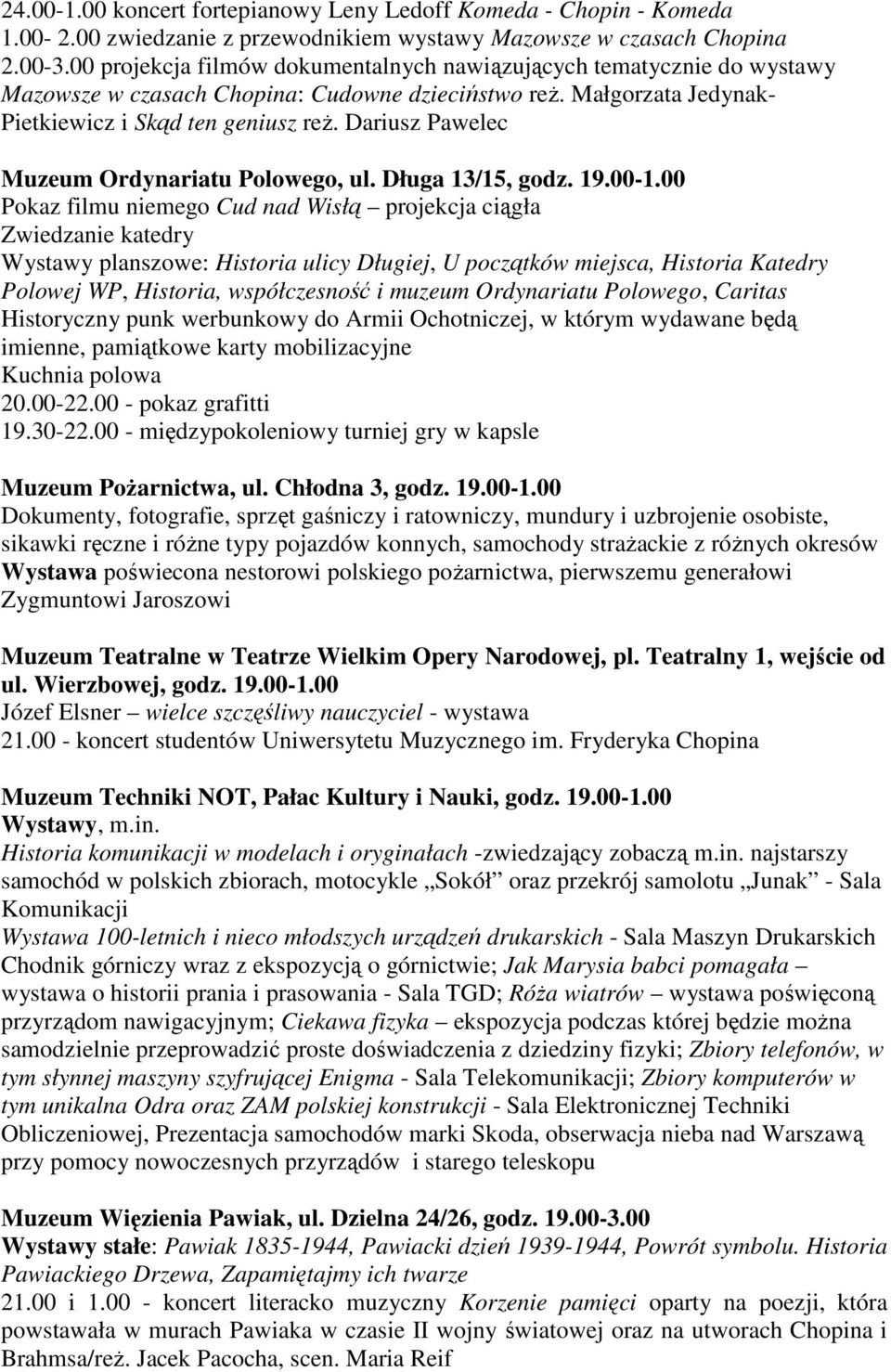 Dariusz Pawelec Muzeum Ordynariatu Polowego, ul. Długa 13/15, godz. 19.00-1.