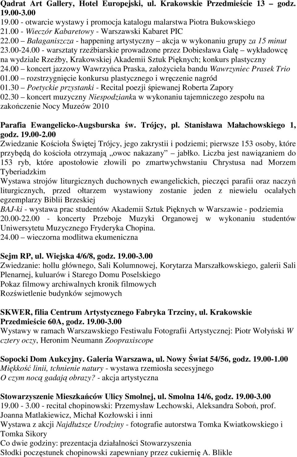 00 - warsztaty rzeźbiarskie prowadzone przez Dobiesława Gałę wykładowcę na wydziale Rzeźby, Krakowskiej Akademii Sztuk Pięknych; konkurs plastyczny 24.