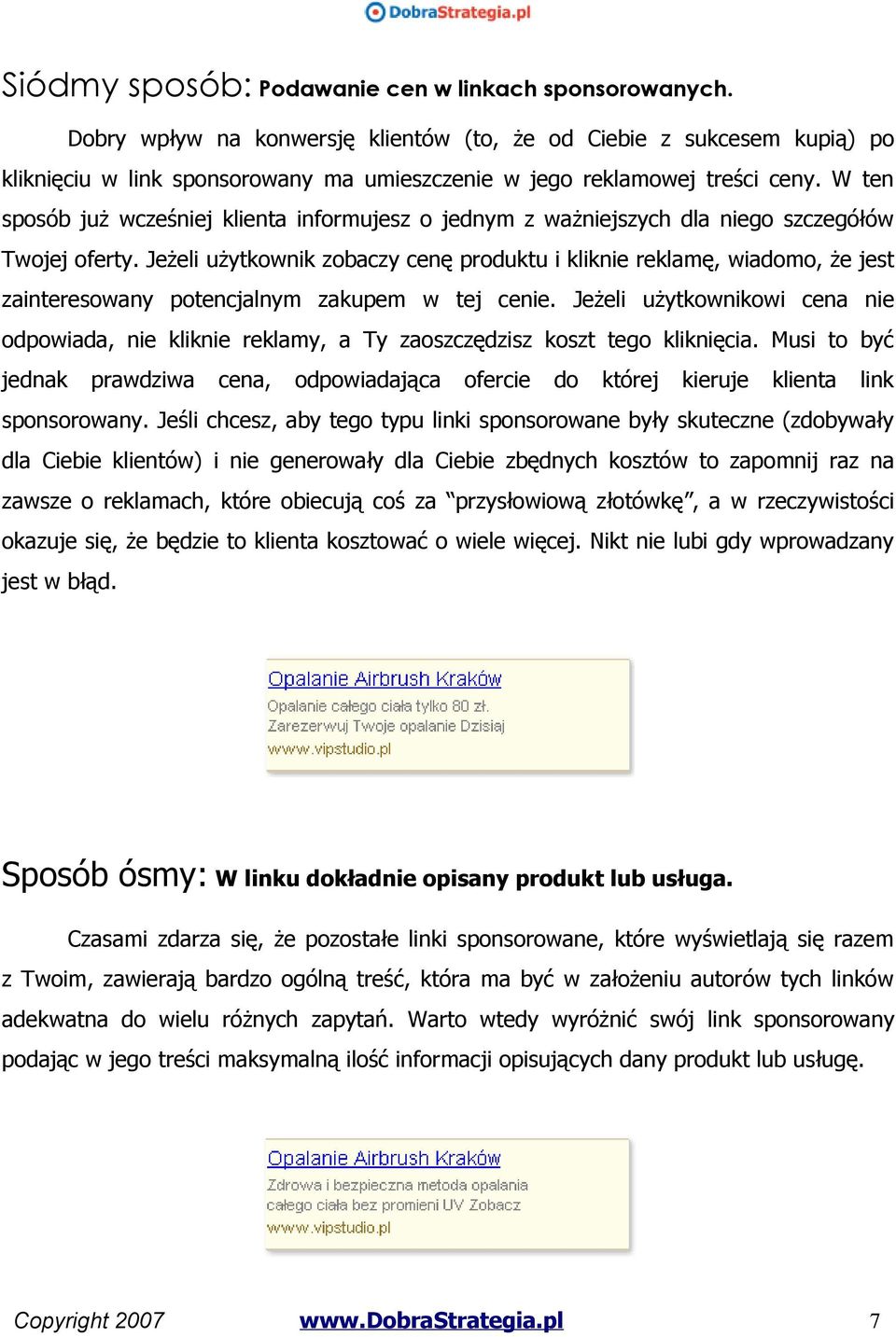 W ten sposób już wcześniej klienta informujesz o jednym z ważniejszych dla niego szczegółów Twojej oferty.