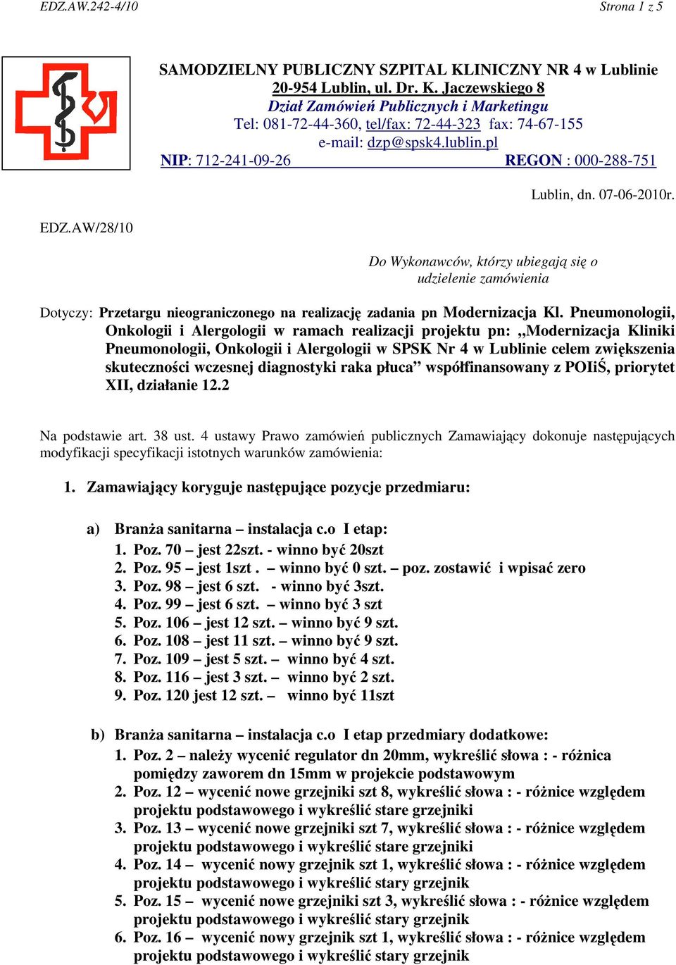 pl NIP: 712-241-09-26 REGON : 000-288-751 Do Wykonawców, którzy ubiegają się o udzielenie zamówienia Lublin, dn. 07-06-2010r.