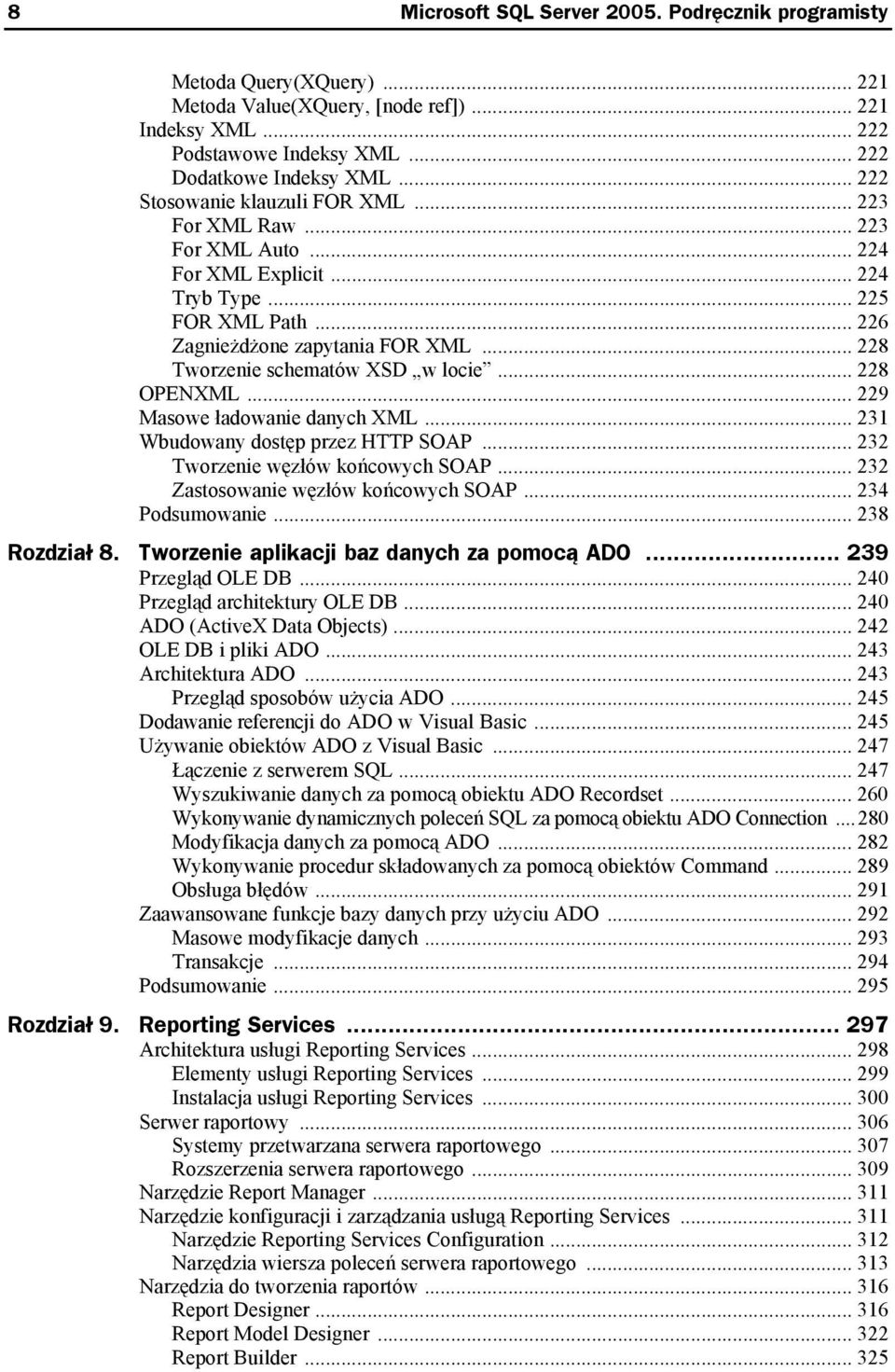 .. 228 Tworzenie schematów XSD w locie... 228 OPENXML... 229 Masowe ładowanie danych XML... 231 Wbudowany dostęp przez HTTP SOAP... 232 Tworzenie węzłów końcowych SOAP.