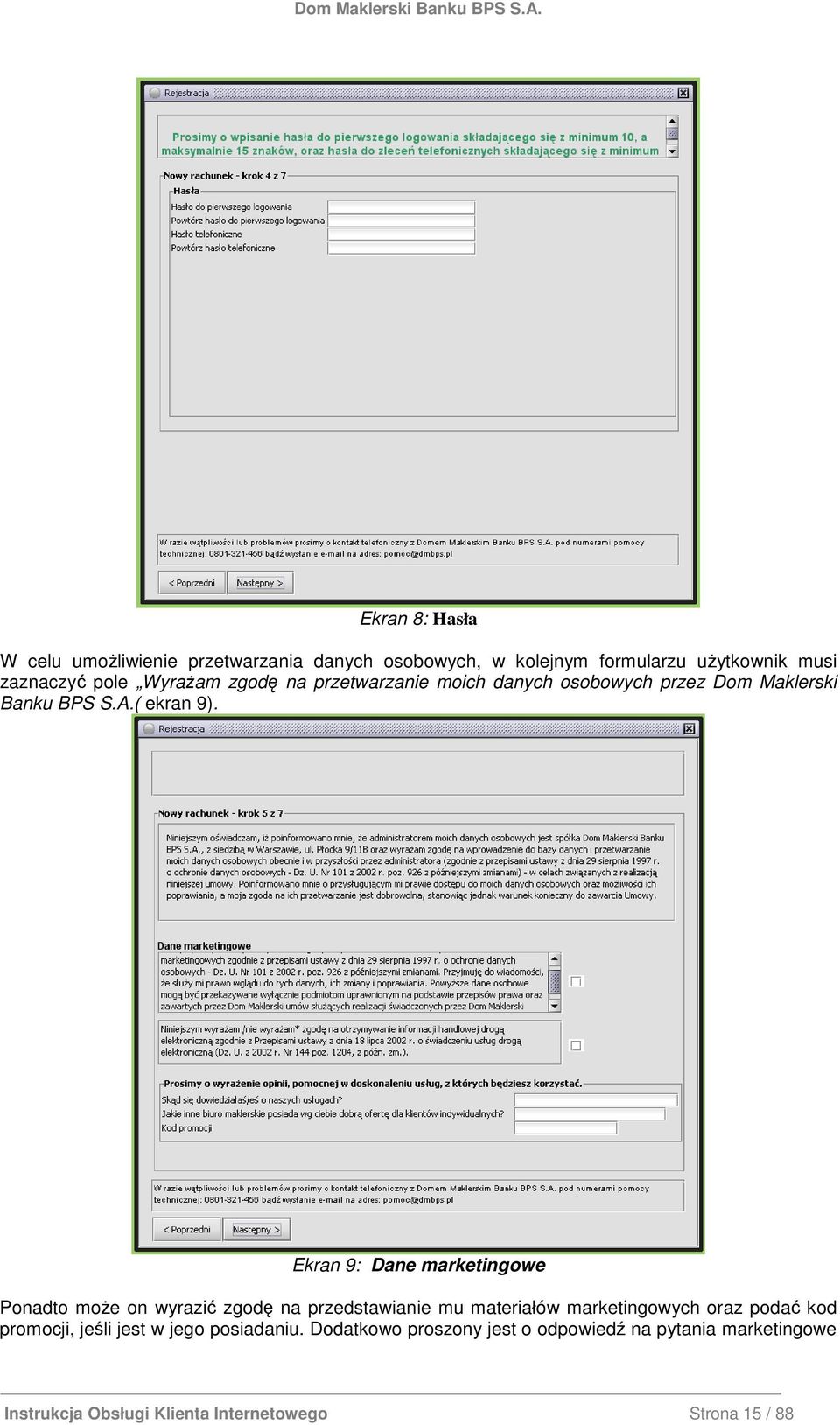Ekran 9: Dane marketingowe Ponadto moŝe on wyrazić zgodę na przedstawianie mu materiałów marketingowych oraz podać kod