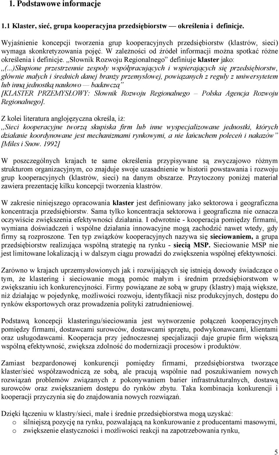 Słownik Rozwoju Regionalnego definiuje klaster jako:,,(.