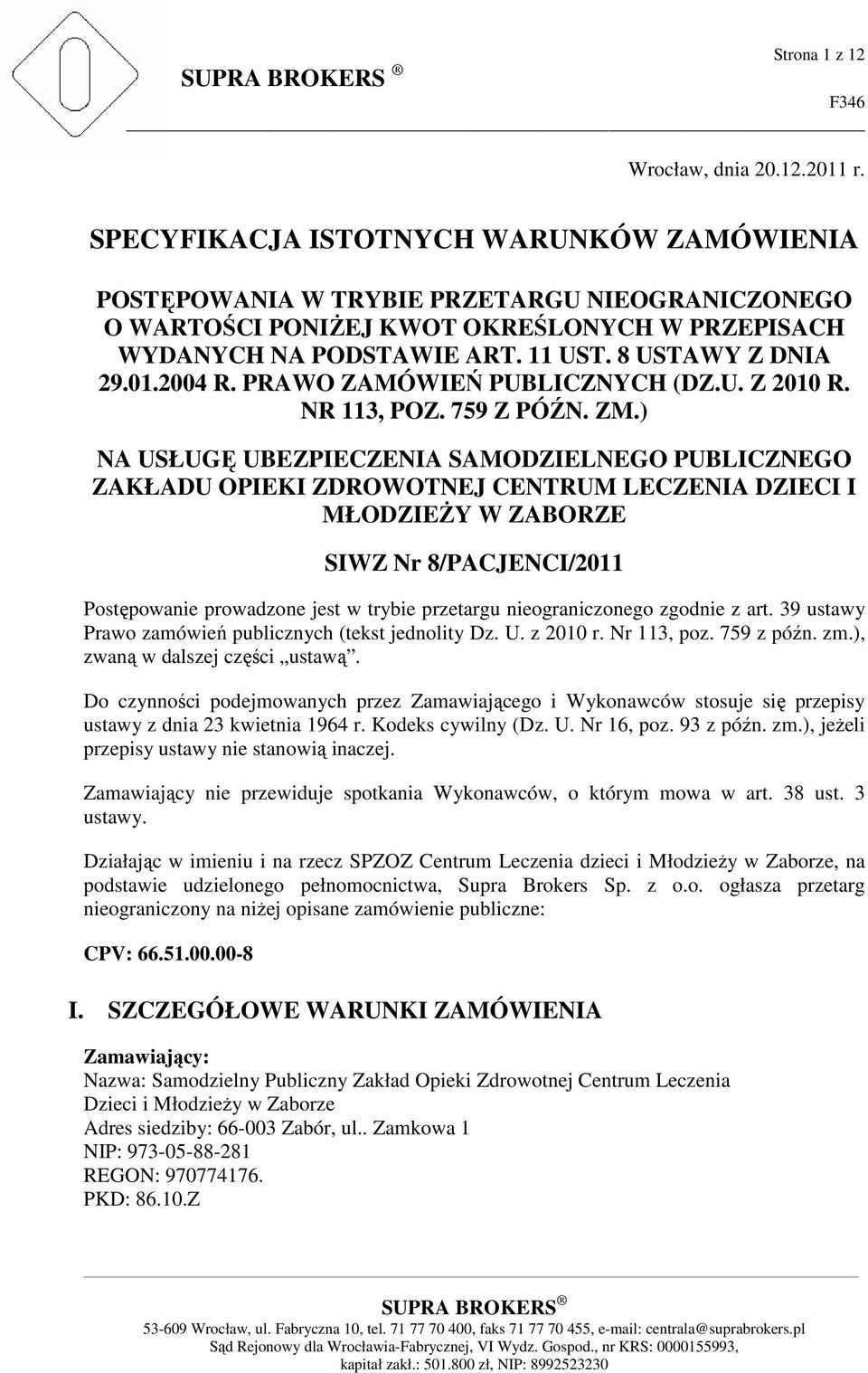 2004 R. PRAWO ZAMÓWIEŃ PUBLICZNYCH (DZ.U. Z 2010 R. NR 113, POZ. 759 Z PÓŹN. ZM.