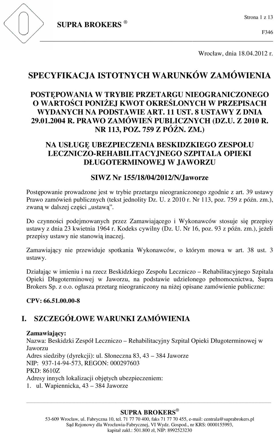 2004 R. PRAWO ZAMÓWIEŃ PUBLICZNYCH (DZ.U. Z 2010 R. NR 113, POZ. 759 Z PÓŹN. ZM.