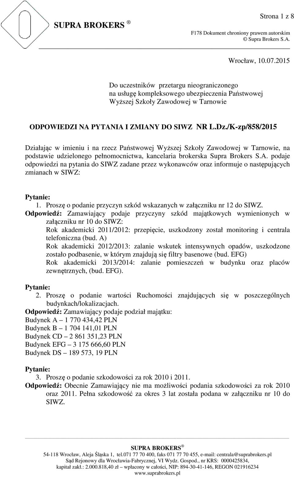 /K-zp/858/2015 Działając w imieniu i na rzecz Państwowej Wyższej Szkoły Zawodowej w Tarnowie, na podstawie udzielonego pełnomocnictwa, kancelaria brokerska Supra Brokers S.A.