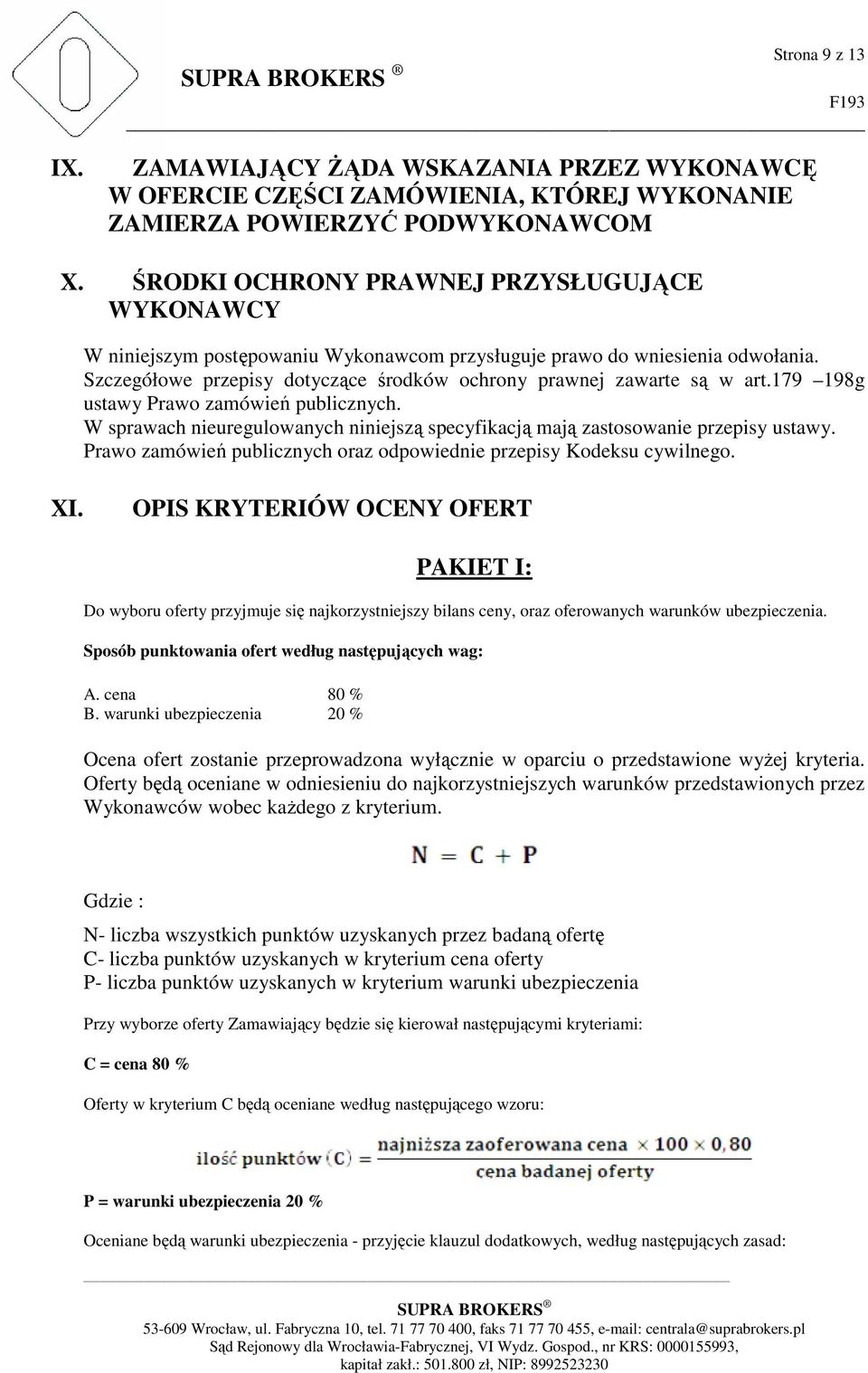 179 198g ustawy Prawo zamówień publicznych. W sprawach nieuregulowanych niniejszą specyfikacją mają zastosowanie przepisy ustawy.