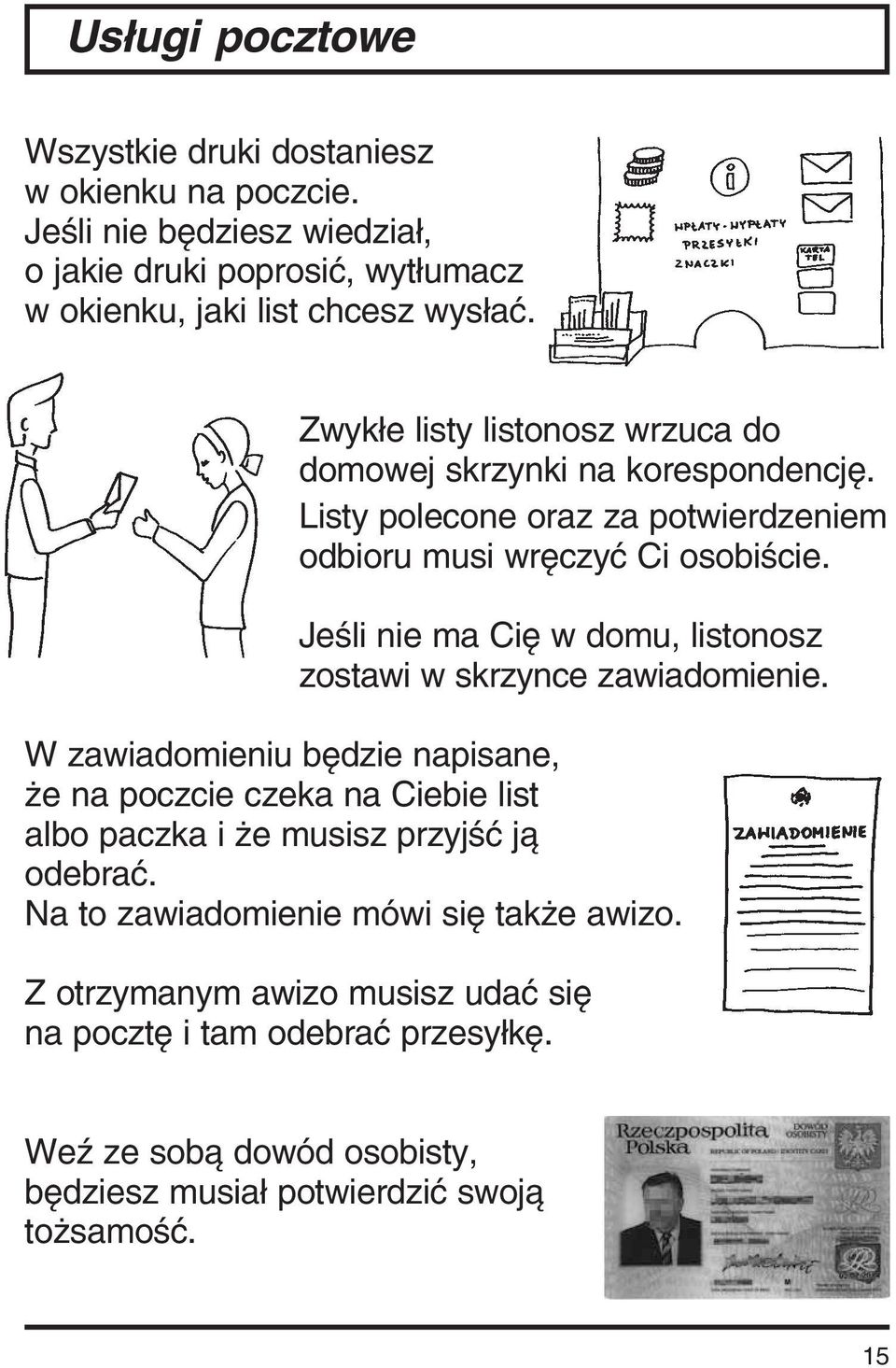 Jeśli nie ma Cię w domu, listonosz zostawi w skrzynce zawiadomienie.