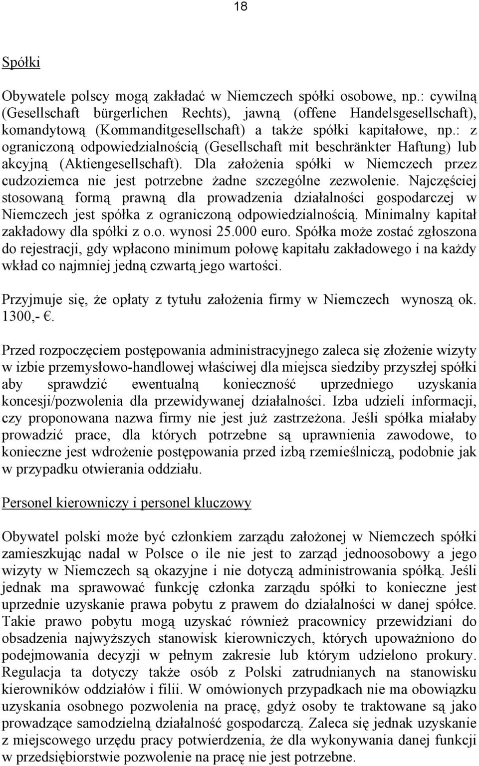 : z ograniczoną odpowiedzialnością (Gesellschaft mit beschränkter Haftung) lub akcyjną (Aktiengesellschaft).