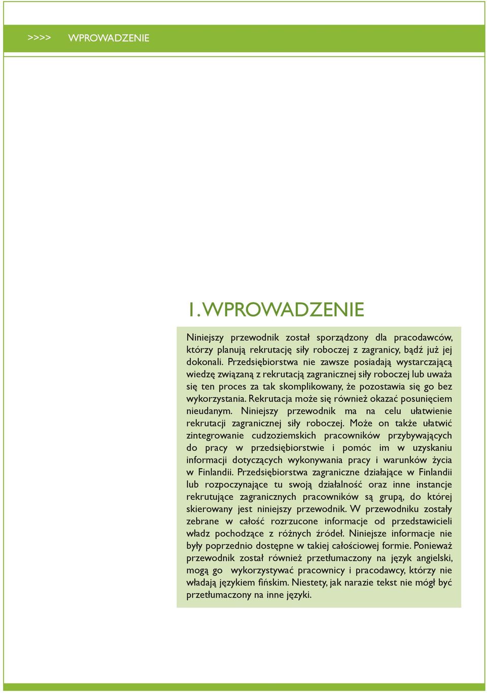 Rekrutacja może się również okazać posunięciem nieudanym. Niniejszy przewodnik ma na celu ułatwienie rekrutacji zagranicznej siły roboczej.