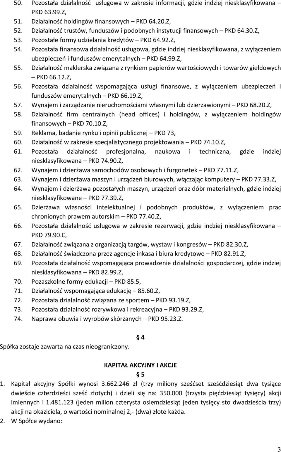 Pozostała finansowa działalność usługowa, gdzie indziej niesklasyfikowana, z wyłączeniem ubezpieczeń i funduszów emerytalnych PKD 64.99.Z, 55.