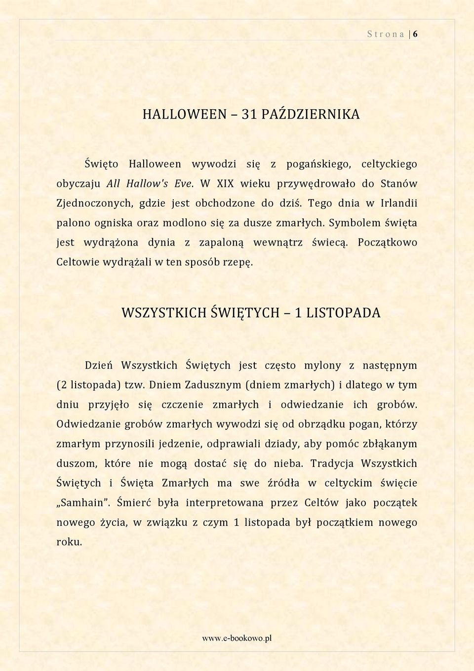 WSZYSTKICH ŚWIĘTYCH 1 LISTOPADA Dzień Wszystkich Świętych jest często mylony z następnym (2 listopada) tzw.