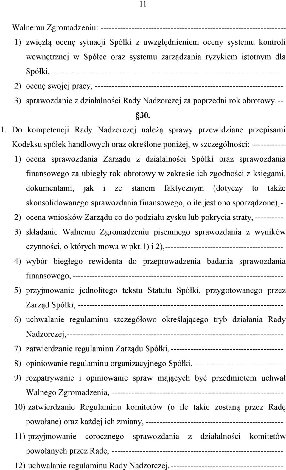 ------------------------------------------------------------------- 3) sprawozdanie z działalności Rady Nadzorczej za poprzedni rok obrotowy. -- 30. 1.