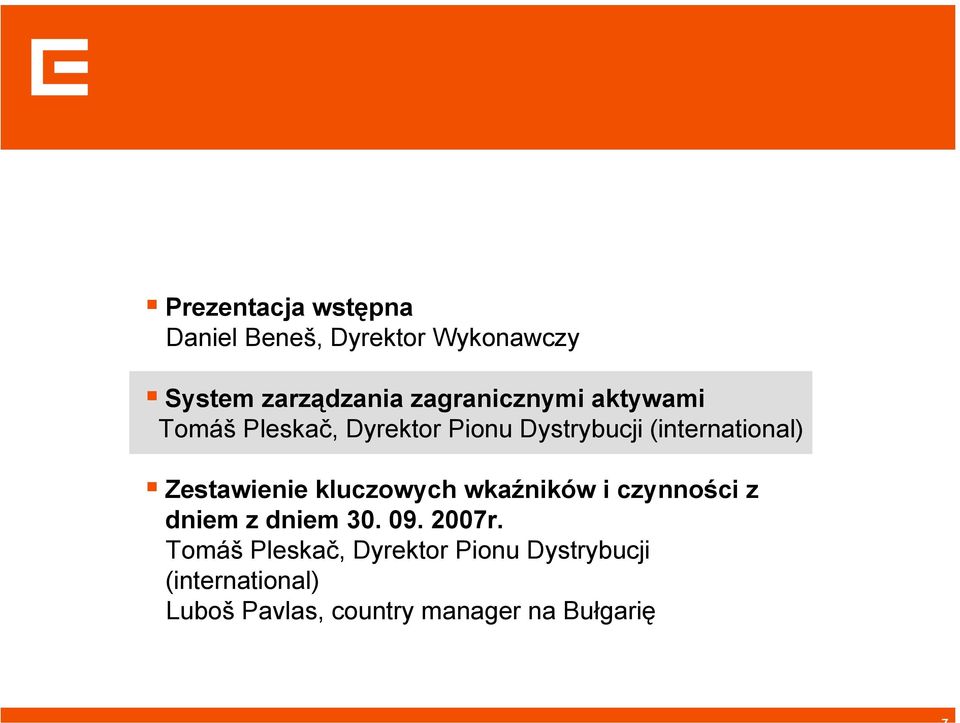 Zestawienie kluczowych wkaźników i czynności z dniem z dniem 30. 09. 2007r.