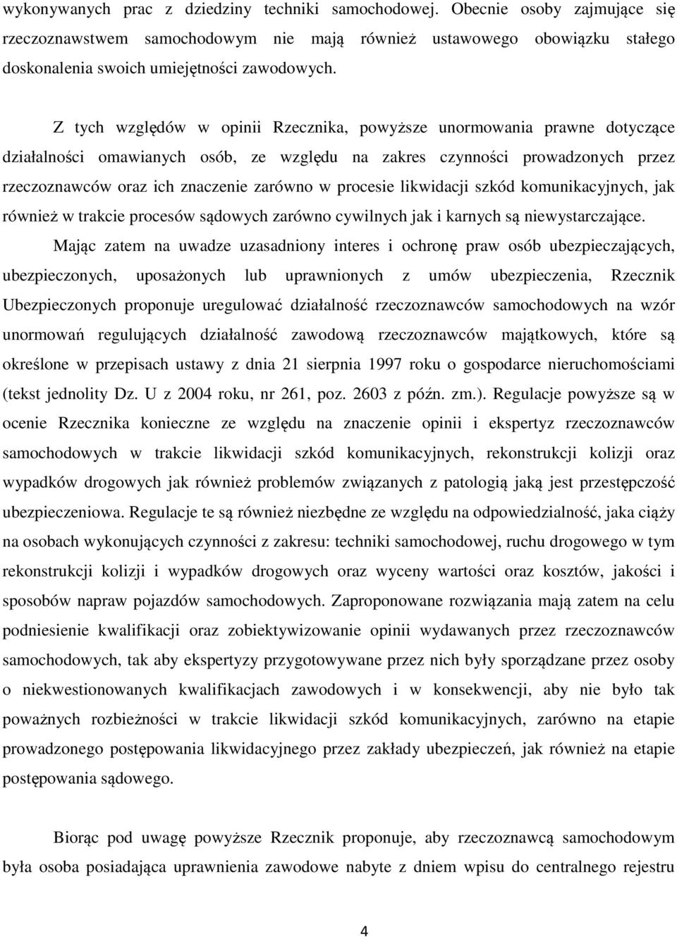 procesie likwidacji szkód komunikacyjnych, jak również w trakcie procesów sądowych zarówno cywilnych jak i karnych są niewystarczające.