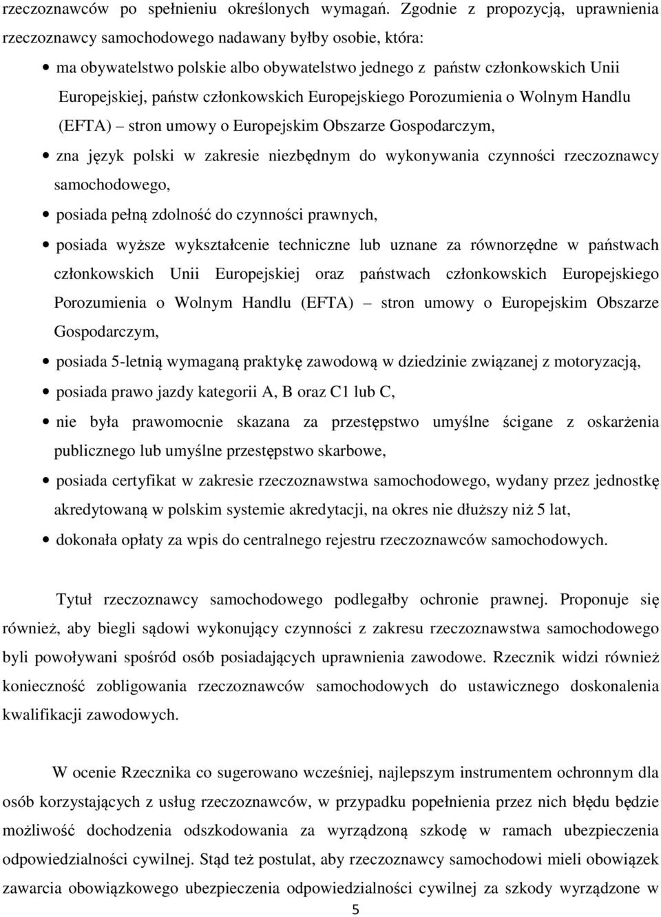 członkowskich Europejskiego Porozumienia o Wolnym Handlu (EFTA) stron umowy o Europejskim Obszarze Gospodarczym, zna język polski w zakresie niezbędnym do wykonywania czynności rzeczoznawcy