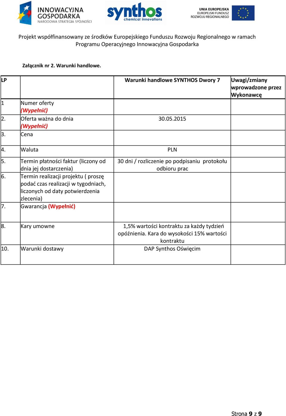 Termin realizacji projektu ( proszę podać czas realizacji w tygodniach, liczonych od daty potwierdzenia zlecenia) 7.